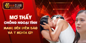 Mơ Thấy Chồng Ngoại Tình Mang Đến Điềm Báo Và Ý Nghĩa Gì?