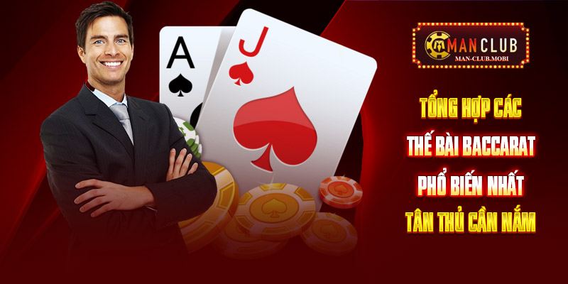 Tổng Hợp Các Thế Bài Baccarat Phổ Biến Nhất Tân Thủ Cần Nắm