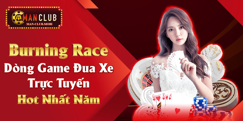 Burning Race - Dòng Game Đua Xe Trực Tuyến Hot Nhất Năm